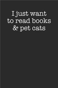 I Just Want To Read Books And Pet Cats