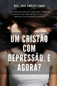 Um Cristão Com Depressão, E Agora?