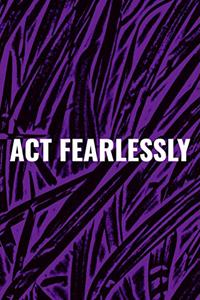 Act Fearlessly