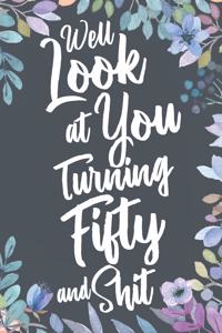 Well Look at You Turning Fifty and Shit