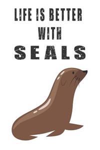 Life Is Better With Seals