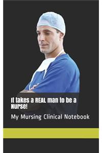 It takes a REAL man to be a Nurse!