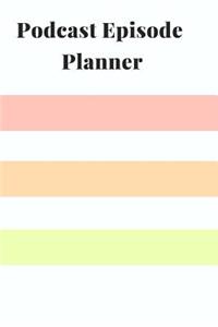 Podcast Episode Planner