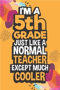 I'm A 5th Grade Just Like a Normal Teacher Except Much Cooler
