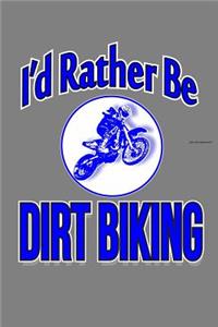 I'D Rather Be Dirt Biking