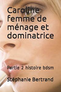 Caroline femme de ménage et dominatrice