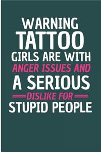 Warning Tattoo Girls Are With Anger Issues And A serious Dislike For Stupid People