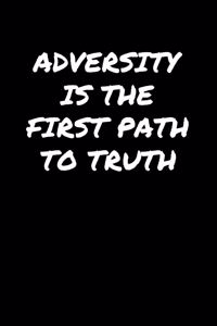 Adversity Is The First Path To Truth�