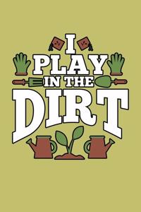 I Play In The Dirt