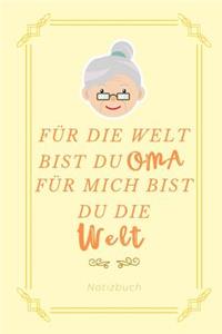Für Die Welt Bist Du Oma Für Mich Bist Du Die Welt Notizbuch