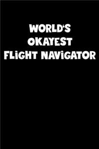 World's Okayest Flight Navigator Notebook - Flight Navigator Diary - Flight Navigator Journal - Funny Gift for Flight Navigator