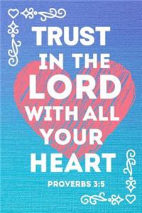 Trust in The Lord with all your Heart - Proverbs 3
