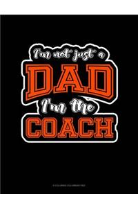 I'm Not Just A Dad I'm The Coach