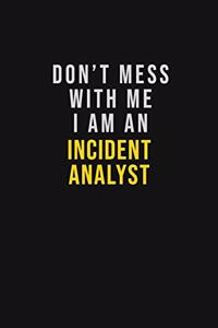 Don't Mess With Me I Am An Incident Analyst
