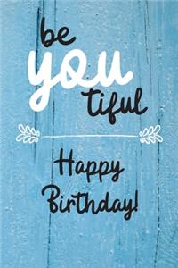 Be You tiful Happy Birthday