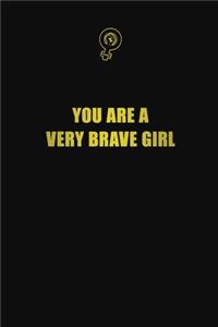 You are a very brave girl