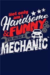 Not Only Am I Handsome and Funny, I'm Also a Mechanic