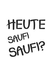 Heute Saufi Saufi ?