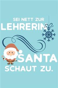 Sei nett zur Lehrerin Santa schaut zu