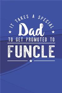 It Takes A Special Dad To Get Promoted To Funcle