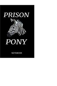 Prison Pony Notebook