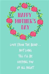 Happy Mother's Day, Love from the Bump