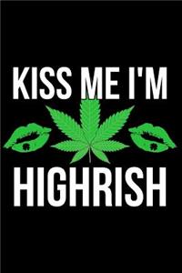 Kiss Me I'm Highrish