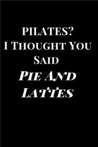 Pilates? I Thought You Said Pie and Lattes