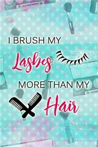 I Brush My Lashes More Than My Hair