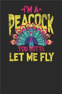 I'm A Peacock You Gotta Let Me Fly