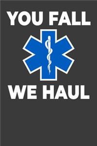 You Fall We Haul