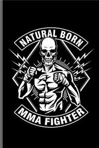 Natural Born MMA Fighter: MMA Karate Fighting notebooks gift (6x9) Dot Grid notebook to write in