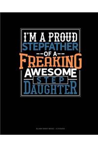 I Am A Proud Stepfather Of A Freaking Awesome Stepdaughter
