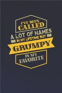 I've Been Called A Lot Of Names In My Lifetime But Grumpy Is My Favorite