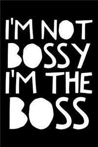 I'm not Bossy I'm the boss