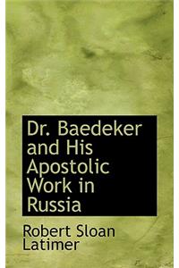 Dr. Baedeker and His Apostolic Work in Russia