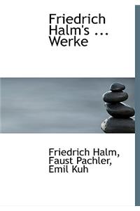 Friedrich Halm's ... Werke