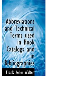 Abbreviations and Technical Terms Used in Book Catalogs and in Bibliographies