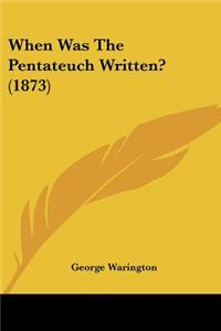 When Was The Pentateuch Written? (1873)
