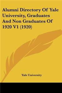 Alumni Directory Of Yale University, Graduates And Non Graduates Of 1920 V1 (1920)