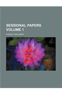 Sessional Papers Volume 1