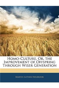 Homo-Culture, Or, the Improvement of Offspring Through Wiser Generation