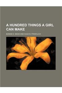 A Hundred Things a Girl Can Make