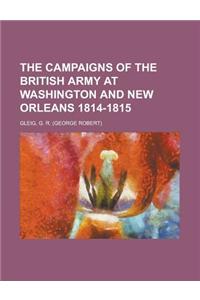 The Campaigns of the British Army at Washington and New Orleans 1814-1815