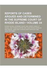 Reports of Cases Argued and Determined in the Supreme Court of Rhode Island (Volume 24)