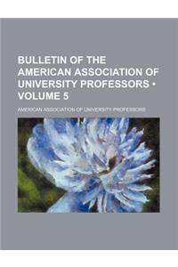 Bulletin of the American Association of University Professors (Volume 5)