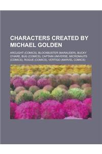 Characters Created by Michael Golden; Rogue, Captain Universe, Micronauts, Bug