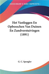 Het Vastleggen En Opbosschen Van Duinen En Zandverstuivingen (1891)