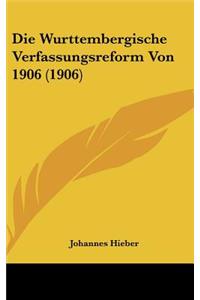 Die Wurttembergische Verfassungsreform Von 1906 (1906)