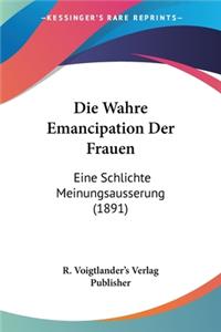 Die Wahre Emancipation Der Frauen